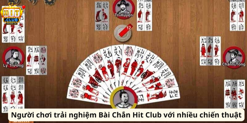 Bài Chắn Hit Club - Game Chắn Trực Tuyến Đầy Kịch Tính Người chơi trải nghiệm Bài Chắn Hit Club với nhiều chiến thuật