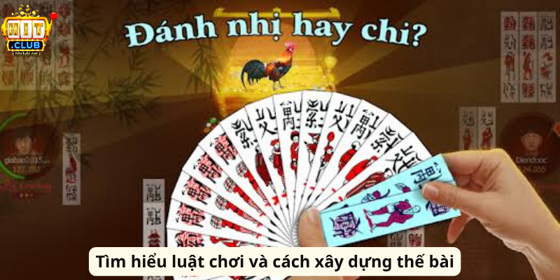 Bài Chắn Hit Club - Game Chắn Trực Tuyến Đầy Kịch Tính Tìm hiểu luật chơi và cách xây dựng thế bài